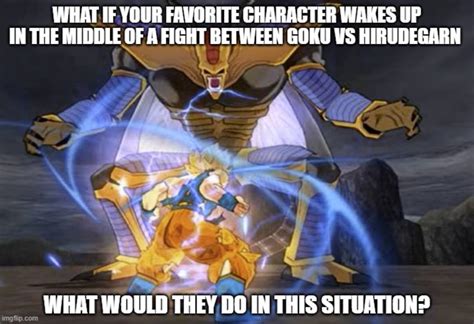 What if favorite character in Goku vs Hirudegarn by MagicalKeyPizzaDan on DeviantArt