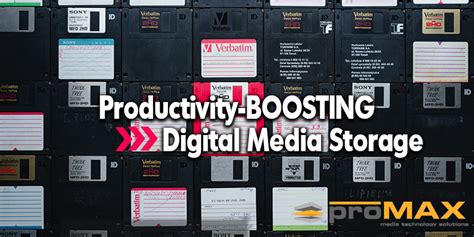 Digital Media Storage Boosts Your Business Productivity!