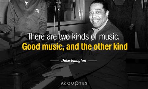 TOP 25 QUOTES BY DUKE ELLINGTON (of 81) | A-Z Quotes