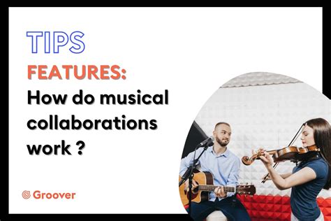 Featuring: Collaborations with Musicians, how do they work