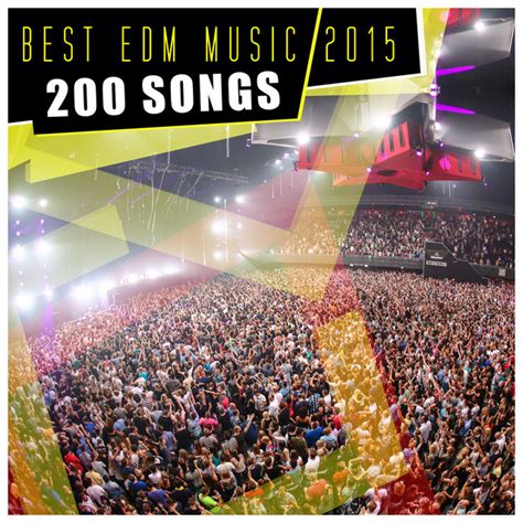 Best EDM Music 2015 - 200 Songs by Various Artists on Spotify