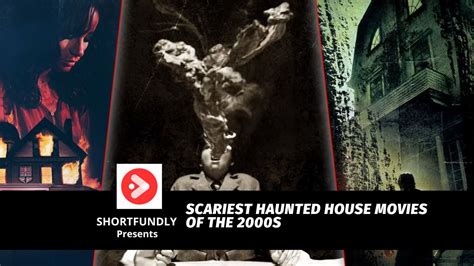 Scariest Haunted House Movies Of The 2000s - Shortfundly