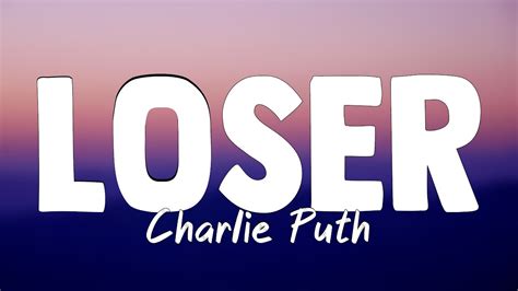 Loser - Charlie Puth(Lyrics)🐟 - YouTube