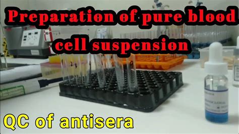 how to make pure blood cells suspension to check the quality control of antisera - YouTube