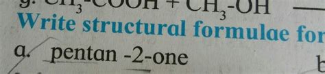 pentan-2-one structural formula - Brainly.in