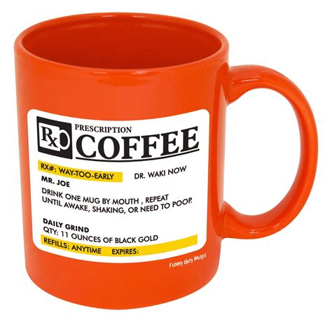 Funny Guy Mugs Prescription Ceramic Coffee Mug, Orange, 11-Ounce | Funny coffee mugs, Coffee ...