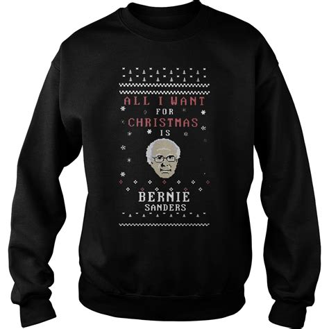 All I Want For Christmas Is Bernie Sanders Sweater, Hoodie, Sweat Shirt, Longsleeve T-Shirt ...