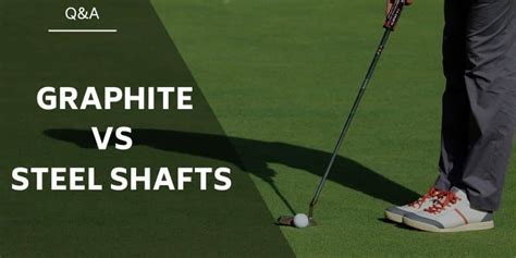 Graphite vs Steel Shaft: Which Is Better & Why?