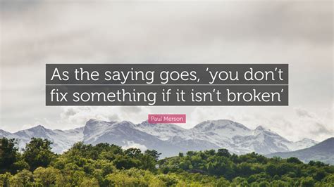 Paul Merson Quote: “As the saying goes, ‘you don’t fix something if it isn’t broken’”