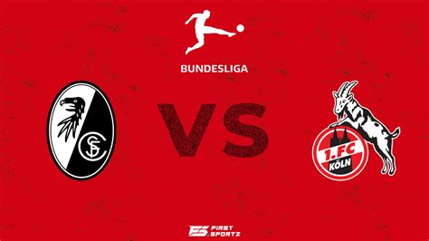 Bundesliga: SC Freiburg vs Köln Live Stream, Preview and Prediction