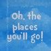 Oh The Places You'll Go Dr Seuss Inspirational by Paintspiration