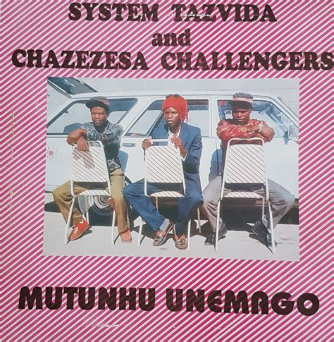 System Tazvida And Chazezesa Challengers – Mutunhu Unemago (1995, Vinyl) - Discogs