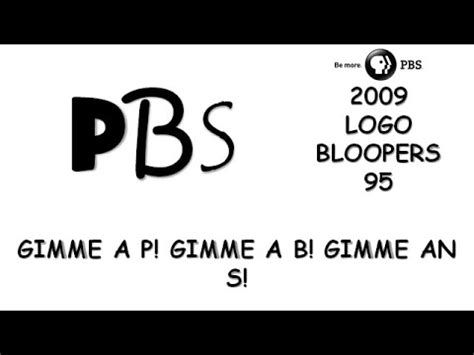 PBS 2009 Logo Bloopers 95: Gimme a P! Gimme a B! Gimme an S! - YouTube