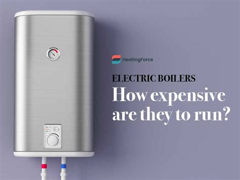 Are Electric Boilers Expensive to Run? (2023 Guide)