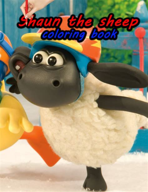 Buy Shaun the sheep coloring book: Shaun the Sheep coloring book, shaun the sheep livre de ...