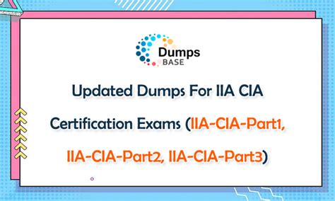 Updated Dumps For IIA CIA Certification Exams (IIA-CIA-Part1, IIA-CIA-Part2, IIA-CIA-Part3 ...