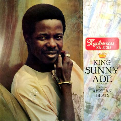 King Sunny Adé & his African Beats Togetherness ( Ka Jo Se ) Sunny Alade Records Ltd. 1984 ...