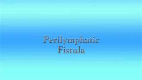 Perilymphatic Fistula on Vimeo