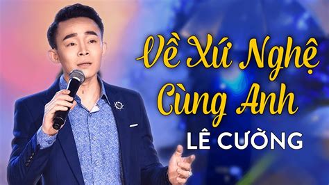 Về Xứ Nghệ Cùng Anh - Bài hát đang gây sốt cộng động mạng | Lê Cường ...