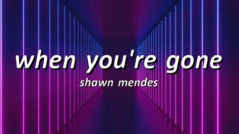 Shawn Mendes - When You're Gone (Lyrics) - YouTube