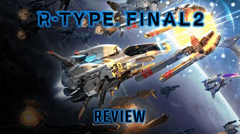 R-Type Final 2 Review – Punishing Space Battles! - The Beta Network