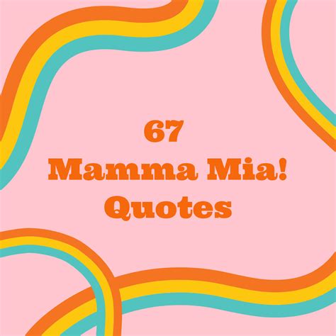 67 Relatable Mamma Mia! Quotes - Darling Quote