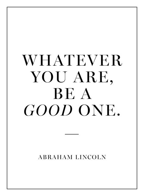 abraham lincoln quote about whatever you are, be a good one on white ...