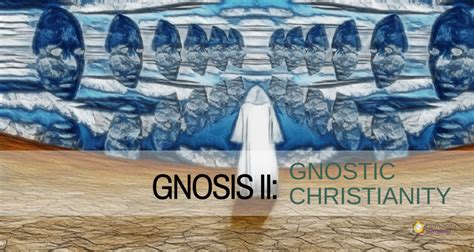 Gnosis II: Gnostic Christianity - Humanity Healing Network