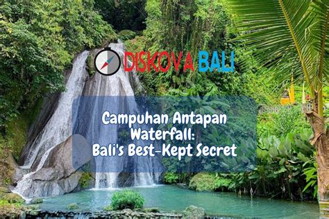 Discovering Campuhan Antapan Waterfall – Bali's Untouched Paradise ...