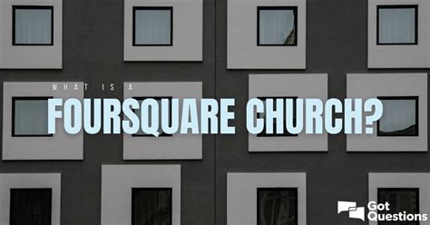 What is a Foursquare Church? | GotQuestions.org