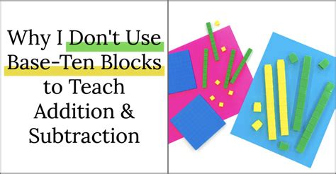 Why I Don't Use Base-Ten Blocks to Introduce Addition and Subtraction ...