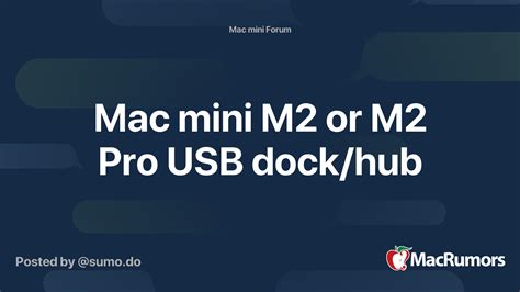 Mac mini M2 or M2 Pro USB dock/hub | MacRumors Forums