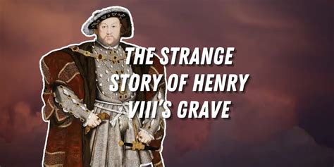 Where is Henry VIII buried? The strange story of Henry VIII’s grave ...