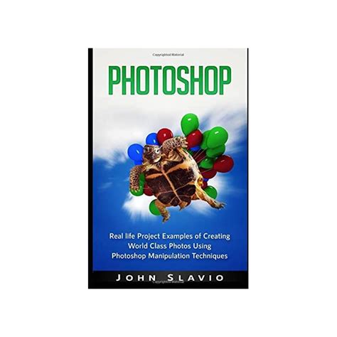 Buy Photoshop: Real life Project Examples of Creating World Class Photos Using Photoshop ...