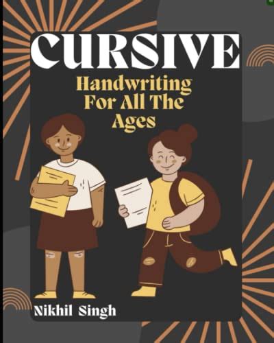 Cursive Handwriting Book For All The Ages: Tips and tricks for success by Nikhil Singh | Goodreads