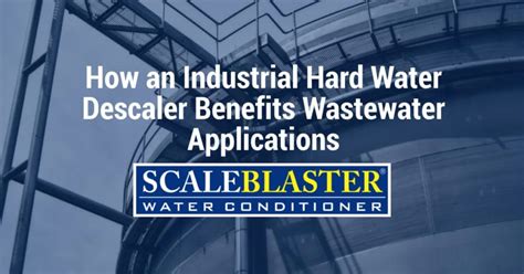 Industrial Hard Water Descaler Benefits