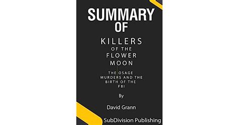 Summary of Killers of the Flower Moon: The Osage Murders and the Birth of the FBI by Gary Hart