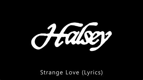 Halsey - Strange Love (Lyrics) - YouTube