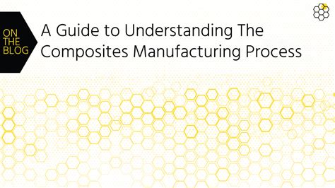 A Guide to Understanding the Composites Manufacturing Process