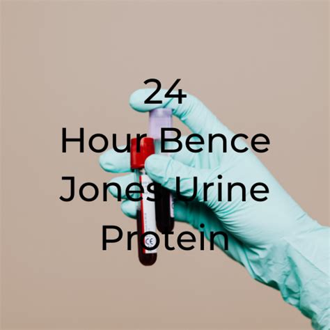 24 Hour Bence Jones Urine Protein – Patholab Laboratory