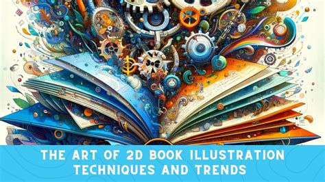 The Art of 2D Book Illustration Techniques and Trends