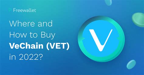 Where and How to Buy VeChain (VET) in 2022? | Freewallet