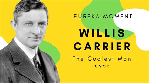 Willis Carrier -The Coolest Man Ever| Inventor and founder of AC| Great ...