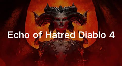 Mastering Echo of Hatred in Diablo 4: Locations, Strategies, and Tips