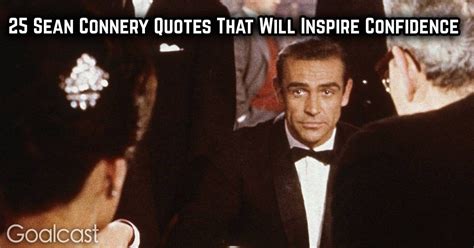 25 Sean Connery Quotes That Inspire Confidence | Goalcast