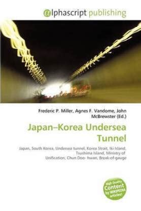 Japan-Korea Undersea Tunnel: Buy Japan-Korea Undersea Tunnel by unknown at Low Price in India ...