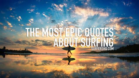 The Most Epic Quotes About Surfing - Surfers HQ