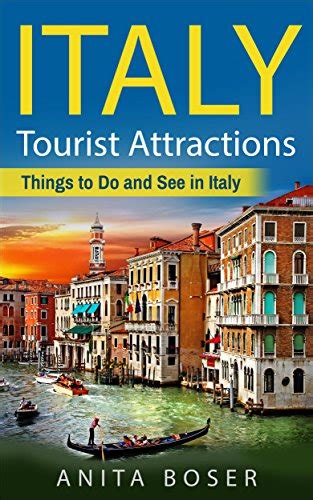 Italy Travel Guide: Italy Tourist Attractions, Things to Do and See in Italy eBook : Boser ...