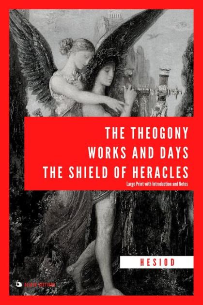 The Theogony, Works and Days, The Shield of Heracles: Large Print with Introduction and Notes by ...