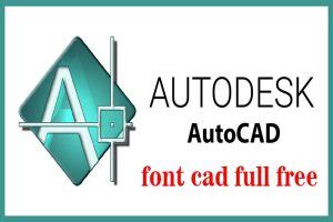 Font cad full được cập nhật đầy đủ nhất với 2033+ font cad